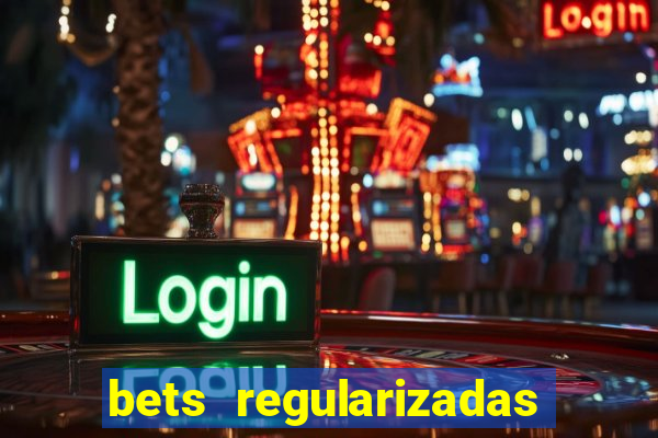 bets regularizadas no brasil